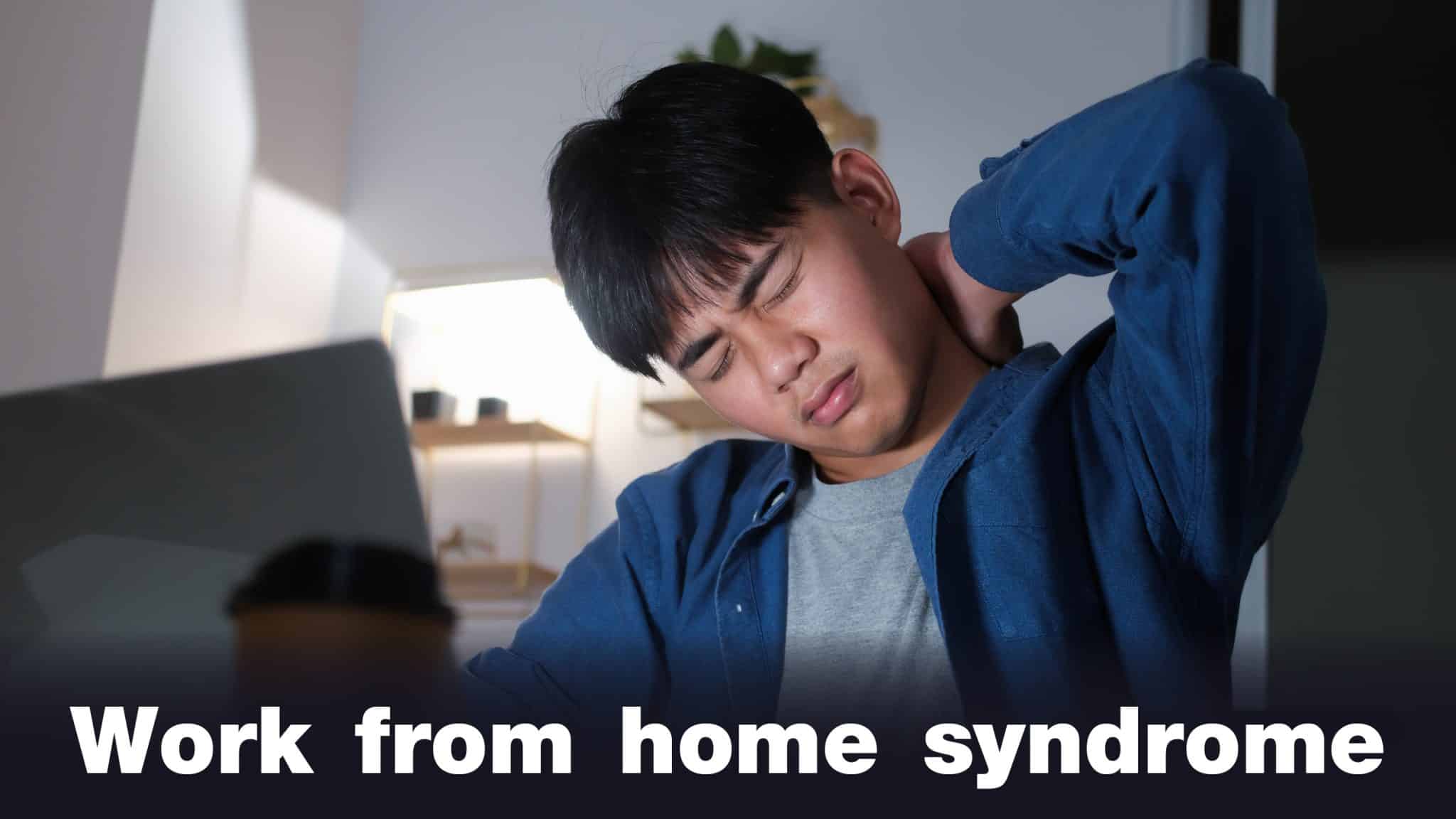 Work from home syndrome